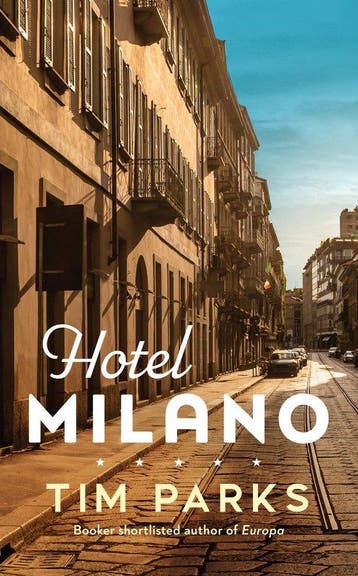 Hotel Milano 9781787303409 Tim Parks, Verzenden, Tim Parks
