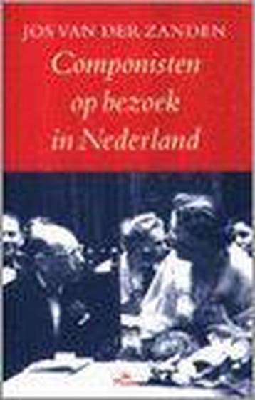 COMPONISTEN OP BEZOEK IN NEDERLAND 9789068017915, Verzenden, J. van der Zanden