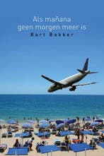 Als manana geen morgen meer is 9789051795547 Bram Bakker, Verzenden, Gelezen, Bram Bakker