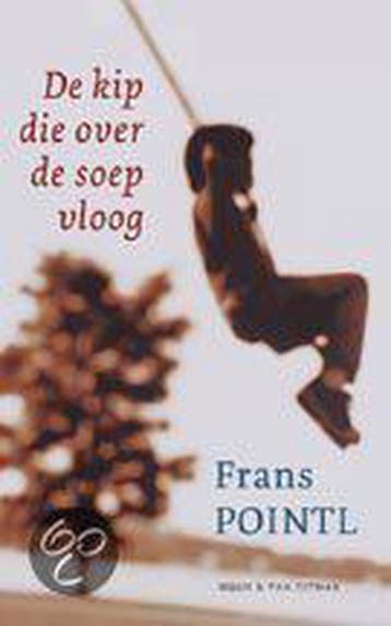 De kip die over de soep vloog 9789038859262 Frans Pointl, Verzenden, Frans Pointl