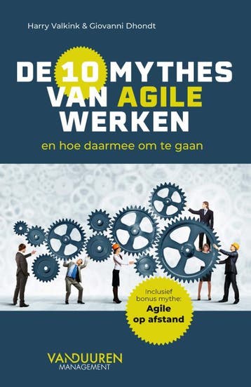 De Tien Mythes Van Agile Werken | Nieuw, Verzenden, Nieuw, Harry Valkink; Giovanni Dhondt