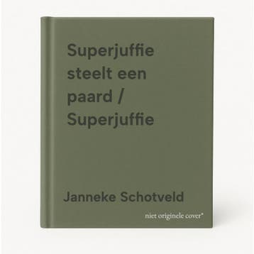 Superjuffie steelt een paard / Superjuffie 9789000398089, Verzenden, Zo goed als nieuw, Janneke Schotveld