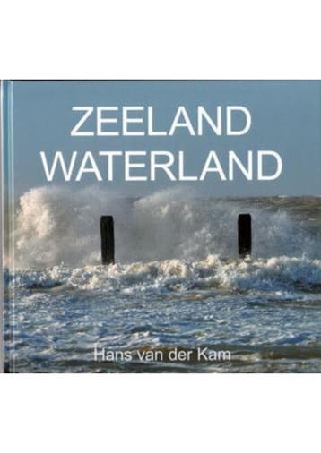 Zeeland Waterland 9789071937170 Hans van der Kam, Verzenden, Hans van der Kam