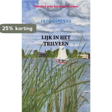 Lijk in het Trilveen 9789464054194 Fred Sanders, Verzenden, Gelezen, Fred Sanders