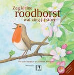 Zeg kleine roodborst wat zing jij stoer / Zeg kleine ..., Verzenden, Vera de Baccker