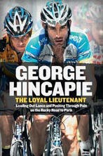 The Loyal Lieutenant 9780062330918 George Hincapie, Verzenden, Gelezen, George Hincapie