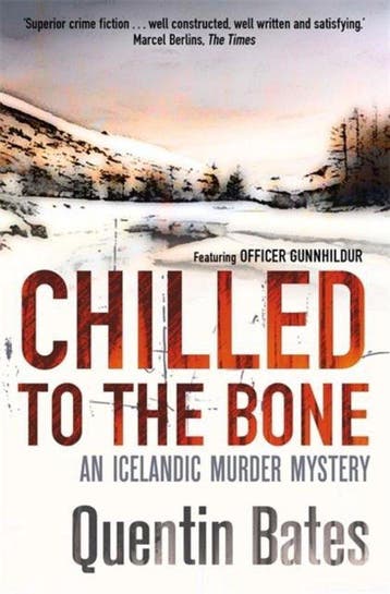 Chilled To The Bone 9781472100849 Quentin Bates, Verzenden, Quentin Bates