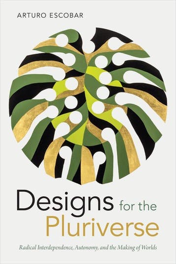 Designs for the Pluriverse 9780822371052 Arturo Escobar, Verzenden, Arturo Escobar