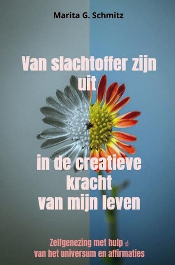 Van Slachtoffer Zijn Uit In De Creatieve Kracht - Van Mijn L, Verzenden, Marita G. Schmitz