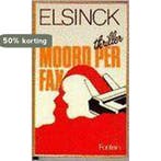 Moord per fax 9789026104930 H. Elsinck, Boeken, Thrillers, Verzenden, Gelezen, H. Elsinck