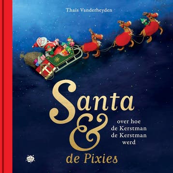 Over hoe de Kerstman de Kerstman werd / Santa & De Pixies, Verzenden, Thaïs Vanderheyden