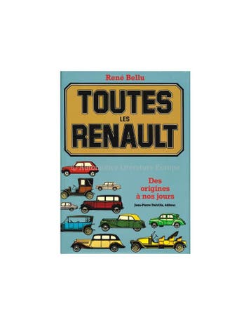 TOUTES LES RENAULT, DES ORIGINES À NOS JOURS, Nieuw