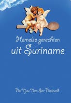 Hemelse gerechten uit Suriname 9789464022926, Boeken, Verzenden, Zo goed als nieuw, Nel Tjou Tam Sin-Nieleveld