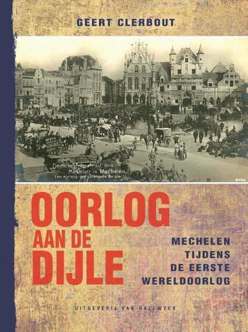 Oorlog aan de Dijle 9789461311139 Geert Clerbout, Verzenden, Zo goed als nieuw, Geert Clerbout