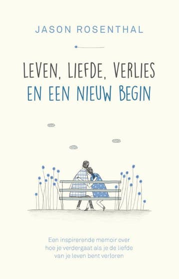 Leven, liefde, verlies en een nieuw begin 9789020608885, Verzenden, Zo goed als nieuw, Jason B. Rosenthal