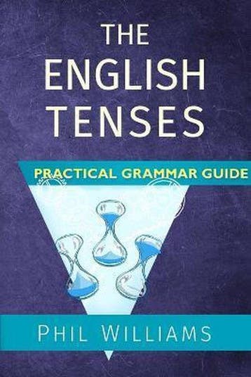The English Tenses Practical Grammar Guide 9780993180804, Verzenden, Phil Williams