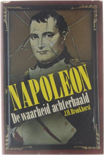 Napoleon, de waarheid achterhaald 9789062071210 Bronkhorst, Verzenden, Gelezen, Bronkhorst