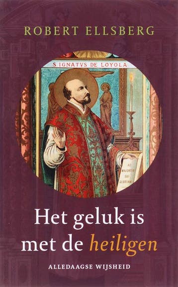 Het geluk is met de heiligen 9789025957902 R. Ellsberg, Verzenden, R. Ellsberg