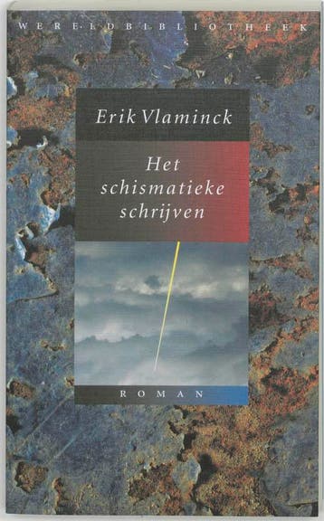 Het schismatieke schrijven 9789028419797 Erik Vlaminck, Boeken, Verzenden, Zo goed als nieuw, Erik Vlaminck