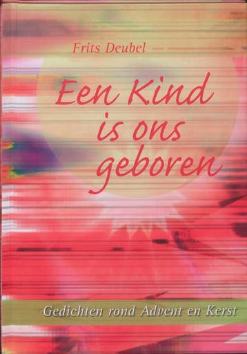KIND IS ONS GEBOREN, EEN - aansprekende gedichten, Verzenden, Zo goed als nieuw, Frits Deubel