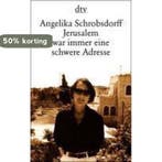 Jerusalem War Imme Eine Schwere Adresse 9783423114424, Verzenden, Angelika Schrobsdorff