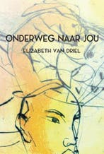 Onderweg naar jou 9789463457019 Elizabeth van Driel, Verzenden, Gelezen, Elizabeth van Driel