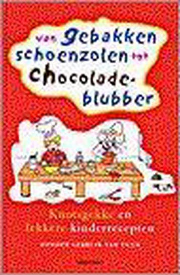 Van gebakken schoenzolen tot chocoladeblubber 9789058600424, Verzenden, Gelezen