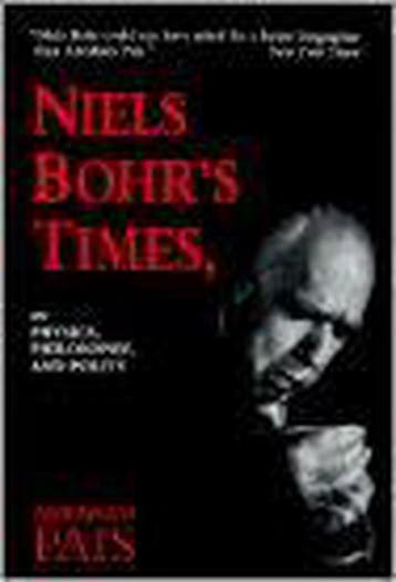 Niels Bohrs Times,: In Physics, Philosophy, and Polity, Verzenden, Abraham Pais