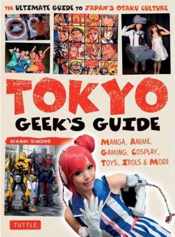 Tokyo Geeks Guide 9784805313855 Gianni Simone, Verzenden, Gianni Simone