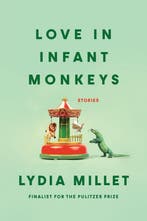 Love In Infant Monkeys 9781593762520 Lydia Millet, Verzenden, Gelezen, Lydia Millet