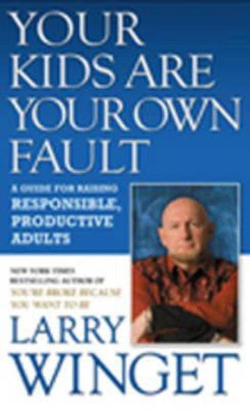 Your Kids Are Your Own Fault 9781592404957 Larry Winget, Verzenden, Gelezen, Larry Winget
