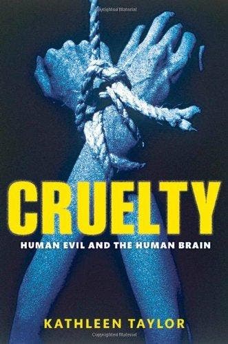Cruelty Human Evil & The Human Brain 9780199552627, Verzenden, Kathleen Taylor