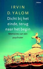 Dicht bij het einde, terug naar het begin 9789460035159, Verzenden, Irvin D. Yalom