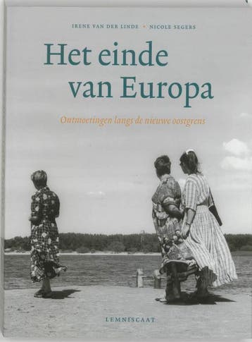 Het einde van Europa 9789056376826 Irene van der Linde, Verzenden, Zo goed als nieuw, Irene van der Linde
