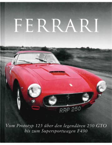 FERRARI, VOM PROTOTYP 125 ÜBER DEN LEGENDÄREN 250 GTO BIS