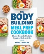 The Bodybuilding Meal Prep Cookbook 9781641523844, Verzenden, Zo goed als nieuw, Michelle Vodrazka