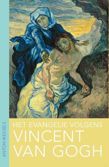 Het evangelie volgens Vincent van Gogh 9789025904906, Verzenden, Zo goed als nieuw, Anton Wessels