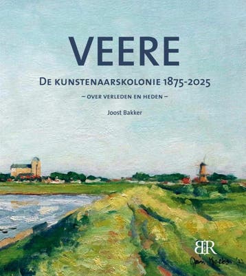 Veere, De Kunstenaarskolonie 1875-2025 | Joost Bakker, Verzenden, Nieuw, Joost Bakker