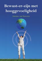 Bewust-er-zijn met hooggevoeligheid 9789089543196, Verzenden, Antoine van Staveren