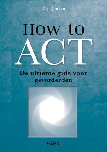 How to ACT 9789462722019 Gijs Jansen, Boeken, Psychologie, Verzenden, Zo goed als nieuw, Gijs Jansen