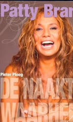 Patty Brard de naakte waarheid 9789058602220 P. Ploeg, Verzenden, Zo goed als nieuw, P. Ploeg