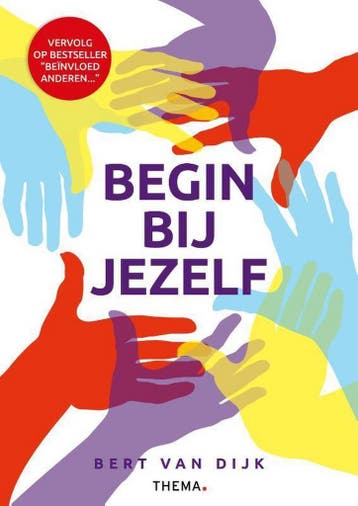 Begin bij jezelf 9789462720992 Bert van Dijk, Verzenden, Bert van Dijk