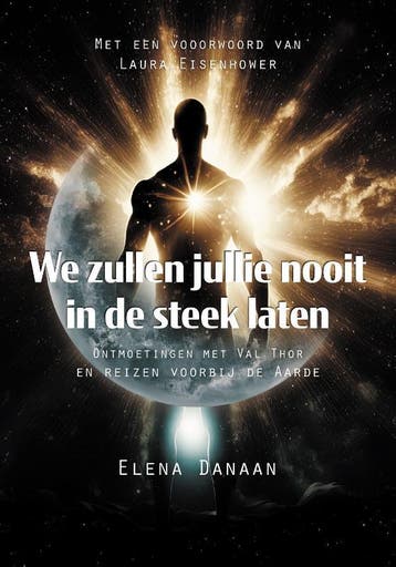 We Zullen Jullie Nooit In De Steek Laten | Elena Danaan, Verzenden, Nieuw, Elena Danaan