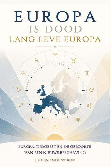 Europa Is Dood, Lang Leve Europa | Jeroen Knol-Visbeek, Boeken, Verzenden, Nieuw, Jeroen Knol-Visbeek