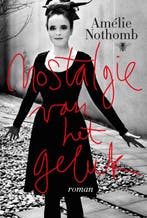 Nostalgie van het geluk 9789085425489 Amelie Nothomb, Livres, Verzenden, Amelie Nothomb