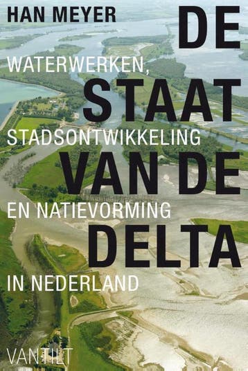 De staat van de Delta 9789460042690 Han Meyer, Boeken, Verzenden, Zo goed als nieuw, Han Meyer