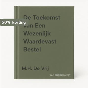 De Toekomst van Een Wezenlijk Waardevast Bestel M.H. De Vrij, Verzenden, Gelezen, M.H. De Vrij