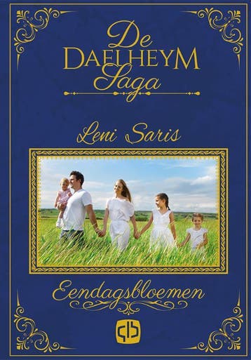 Eendagsbloemen / De Daelheym saga / 1 9789036433730, Verzenden, Leni Saris