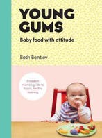 Young Gums: Baby Food with Attitude 9781785038105, Verzenden, Zo goed als nieuw, Beth Bentley