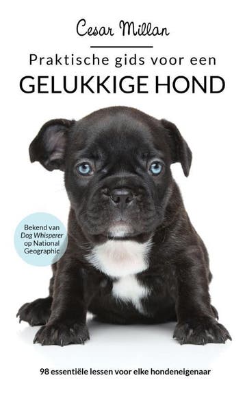 Praktische gids voor een gelukkige hond 9789044356991, Verzenden, Zo goed als nieuw, Cesar Millan